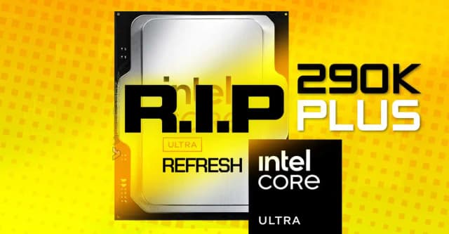 Intel Core Ultra 9 290K Plus gestrichen: Das ist der Grund